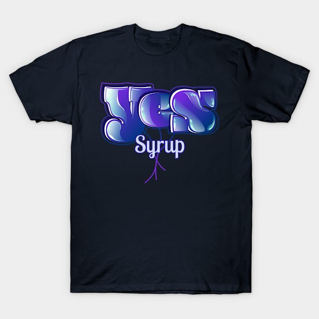 Yes Syrup T-Shirt by vectorhelowpal